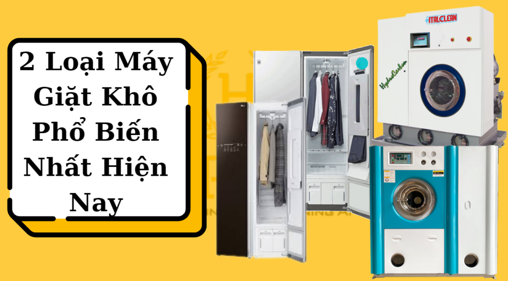 2 Loại máy giặt khô phổ biến nhất hiện nay