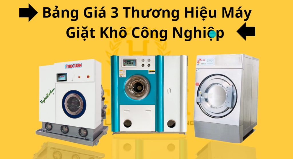 Bảng Giá 3 Loại Máy Giặt Khô Công Nghiệp Phổ Biến 2024