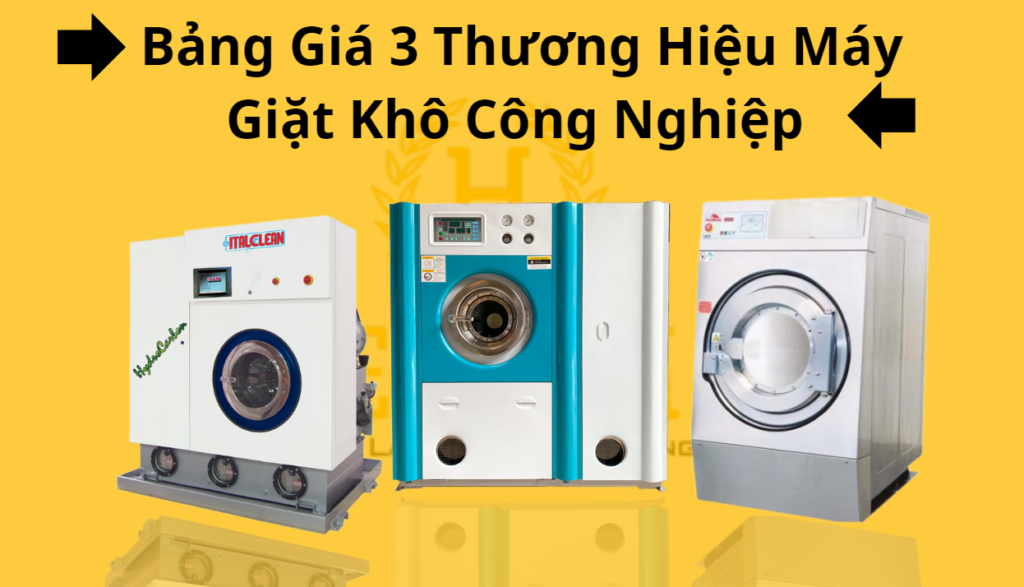 Bảng Giá 3 Thương Hiệu Máy Giặt Khô Công Nghiệp Tốt Nhất